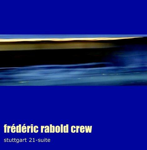 Frederic Rabold Crew - Stuttgart 21-Suite  -  reconditionné disponible sur Label Emmaüs
